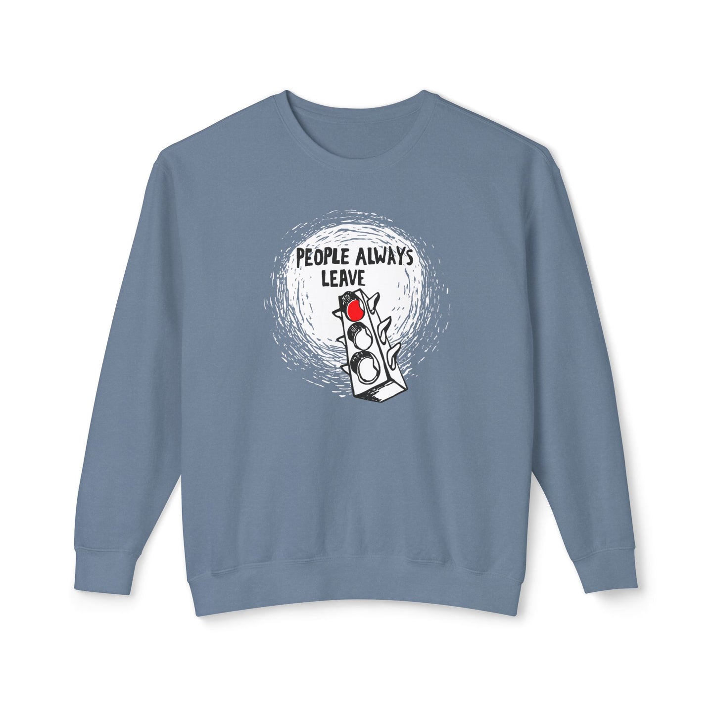 People Always Leave Comfort Colors Sweatshirt