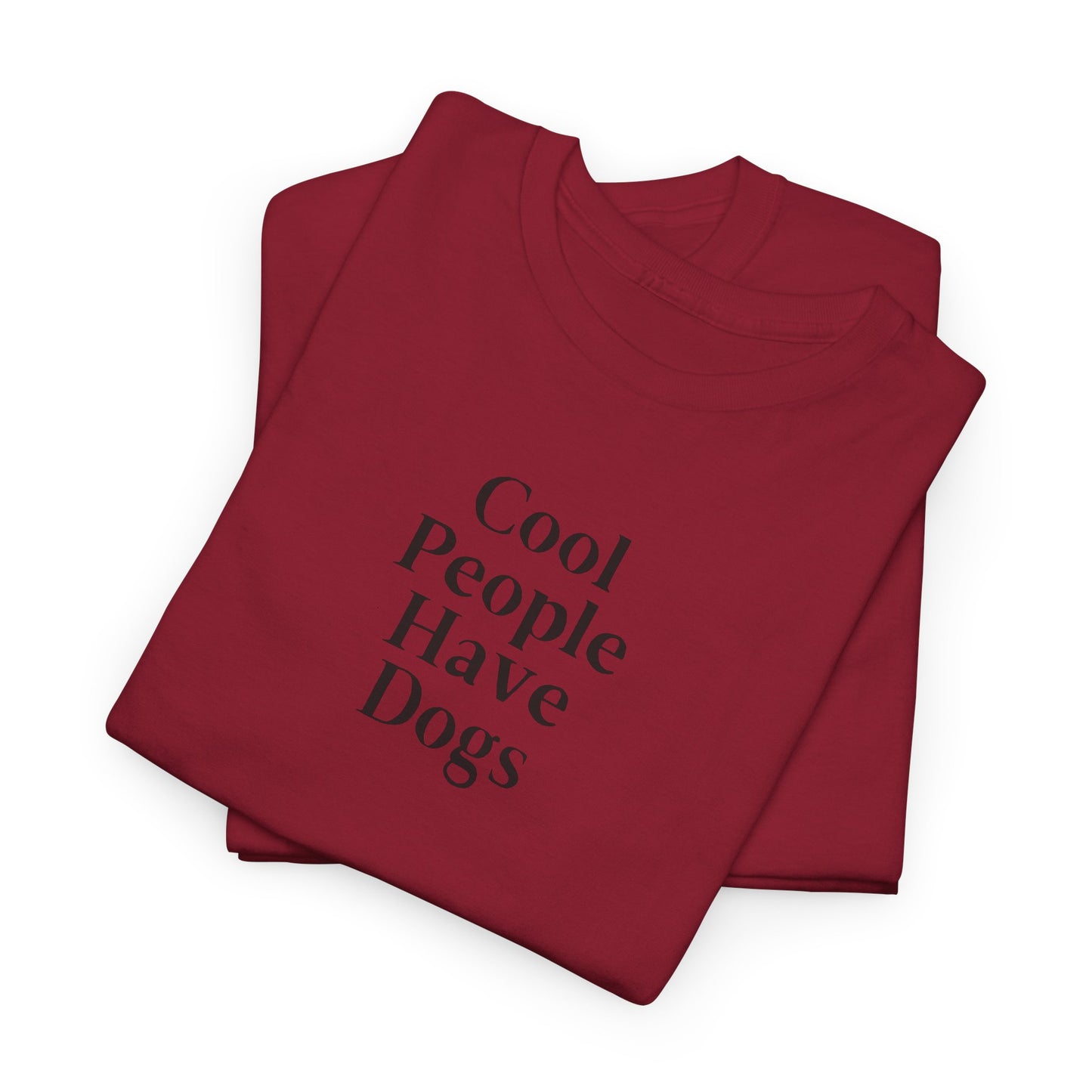 Cool People Have Dogs Unisex Tee