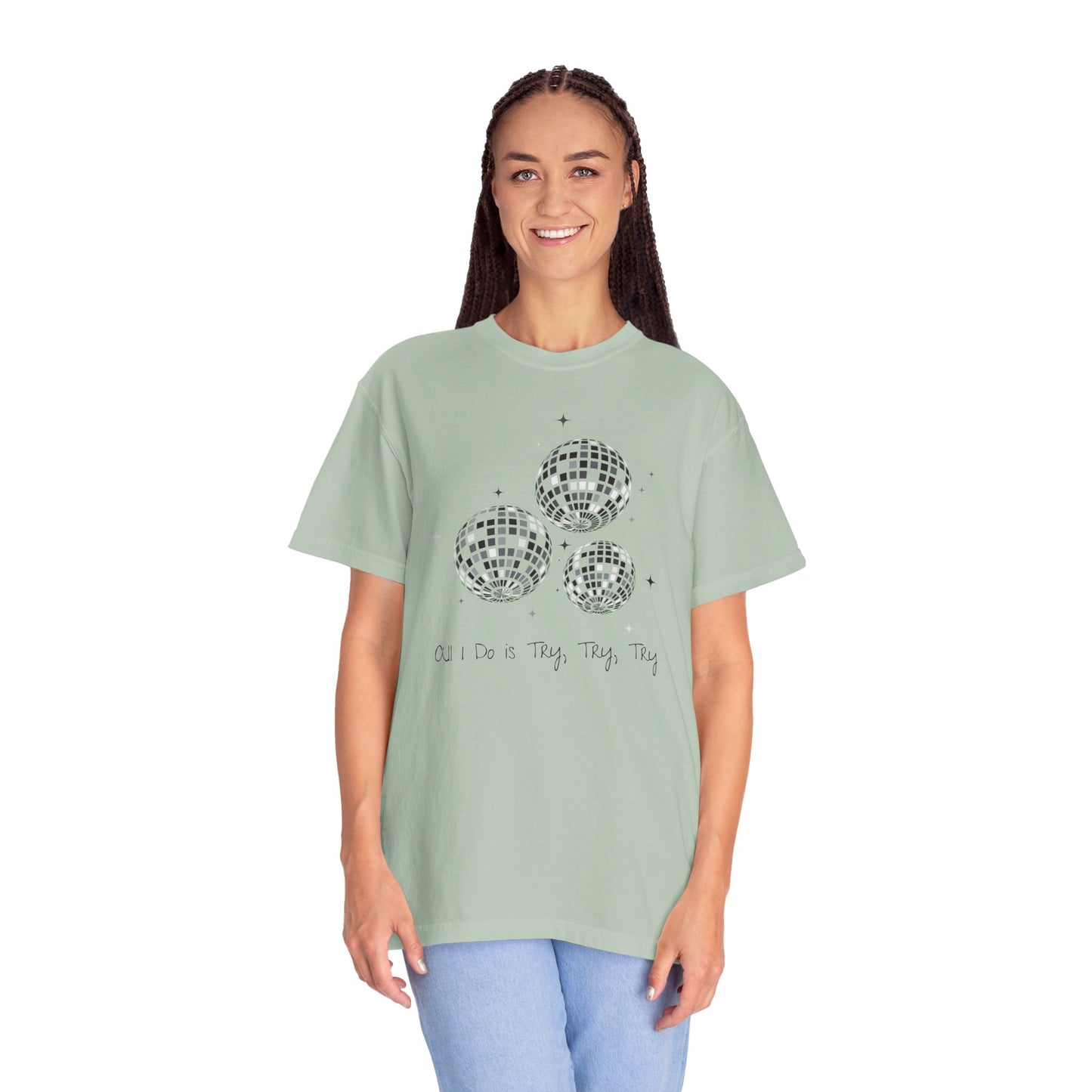 All I Do is Try, Try, Try Comfort Colors Tee