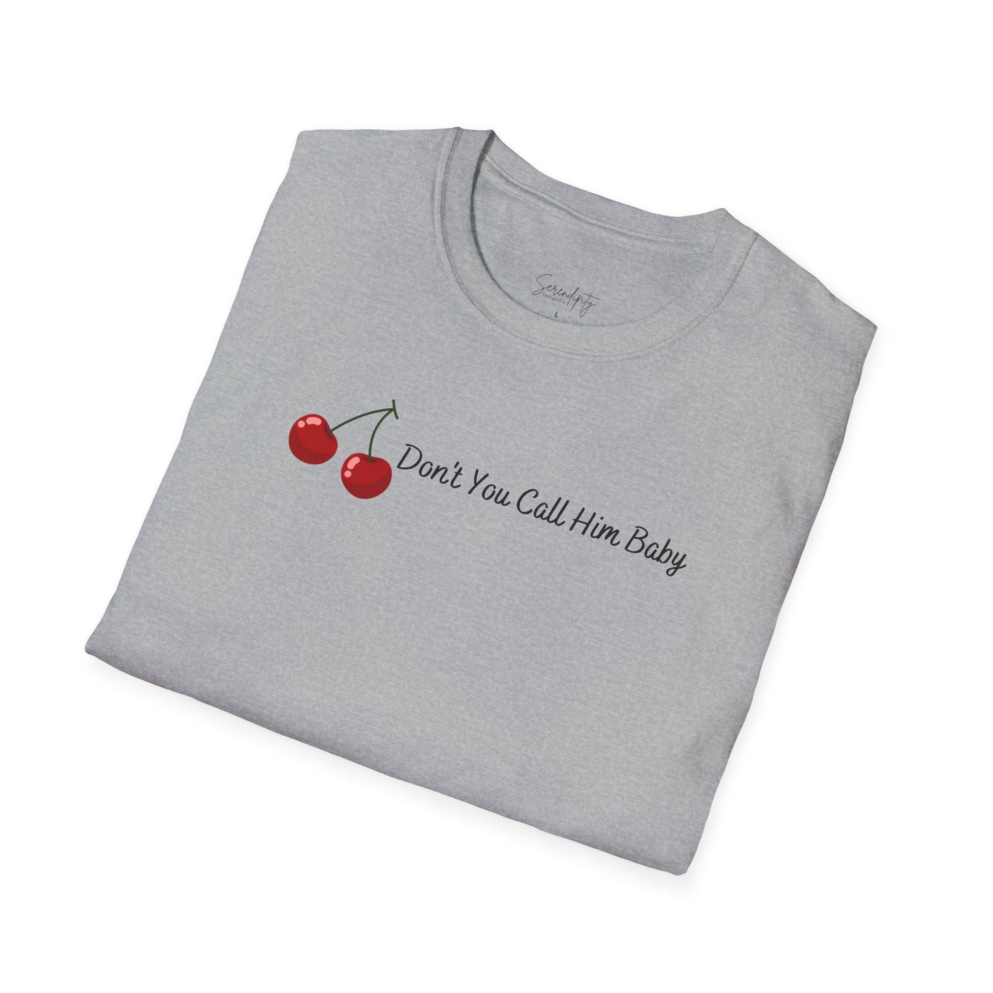 Don't You Call Him Baby Cherry Soft Style Tee