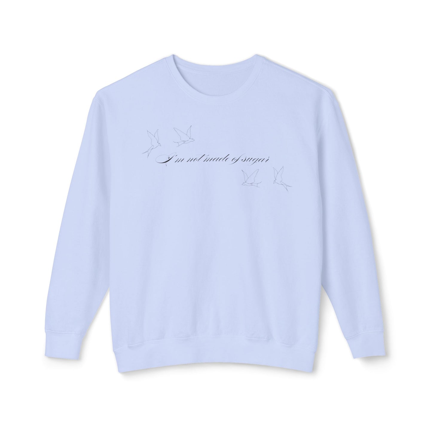 I'm Not Made of Sugar Comfort Colors Sweatshirt