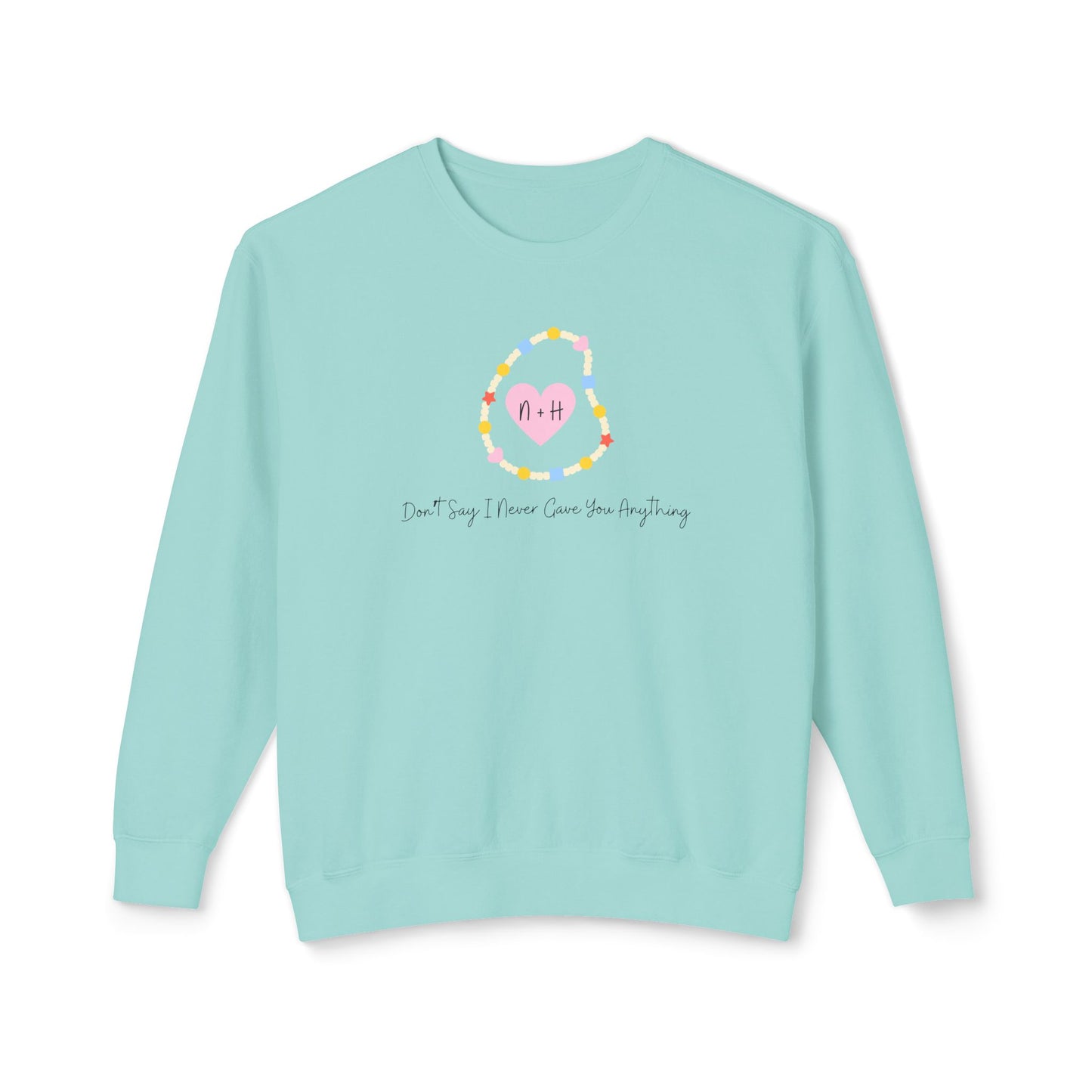 Don't Say I Never Gave You Anything Naley Bracelet Comfort Colors Sweatshirt