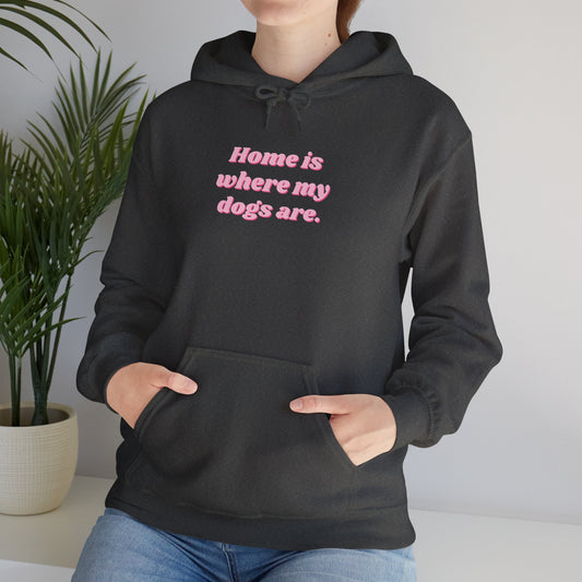 Home is Where My Dogs Are Unisex Hoodie