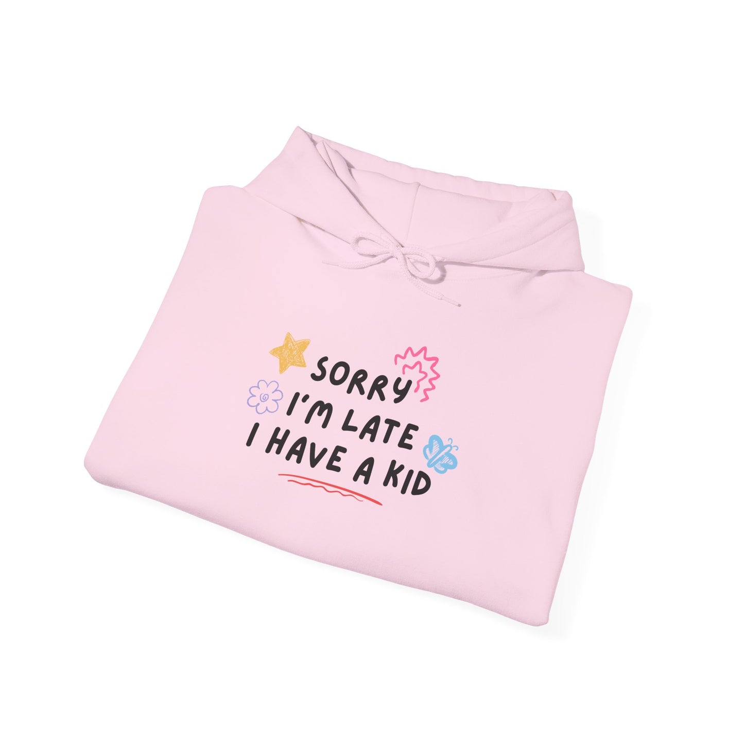 Sorry I'm Late I Have a Kid Unisex Hoodie