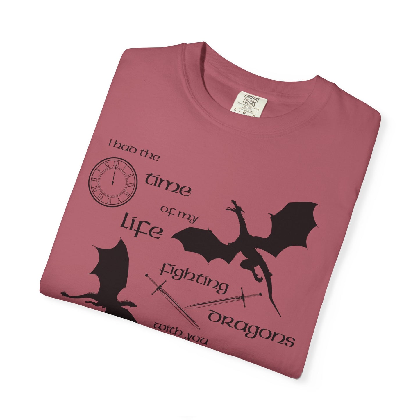 Fighting Dragons With You Comfort Colors Tee