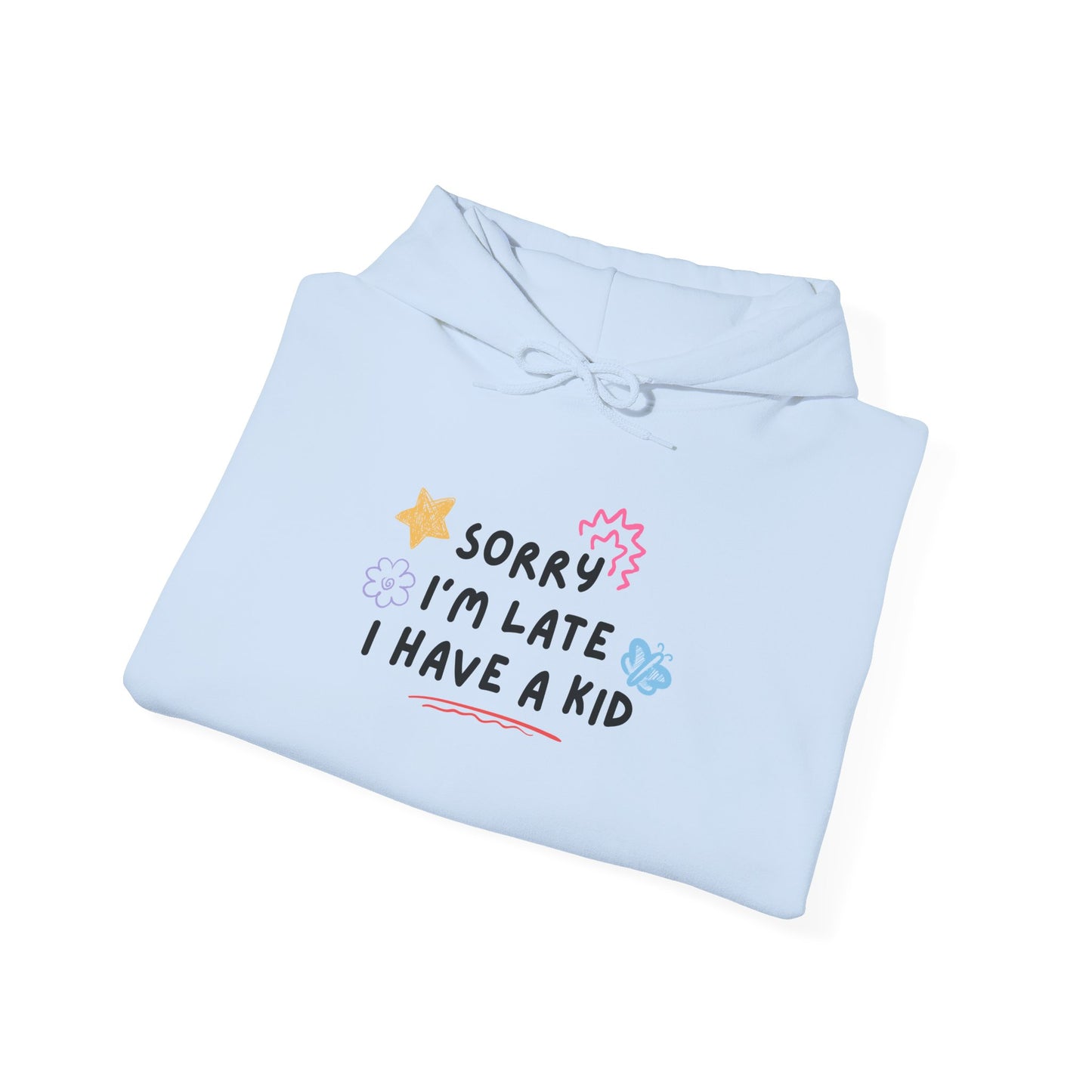 Sorry I'm Late I Have a Kid Unisex Hoodie