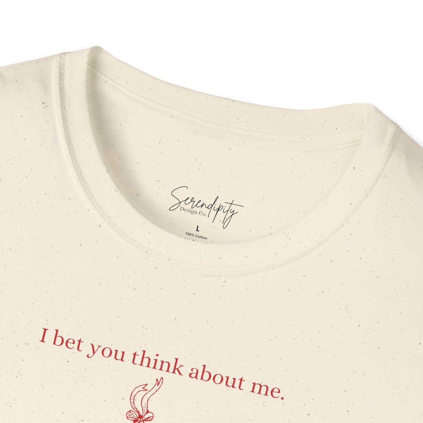 I Bet You Think About Me Soft Style Tee
