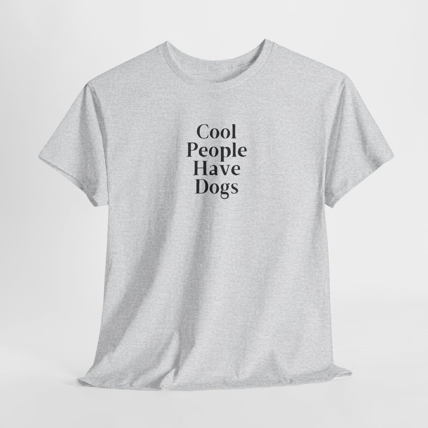 Cool People Have Dogs Unisex Tee