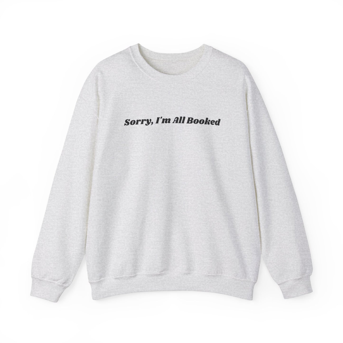 Sorry, I'm All Booked Unisex Crewneck