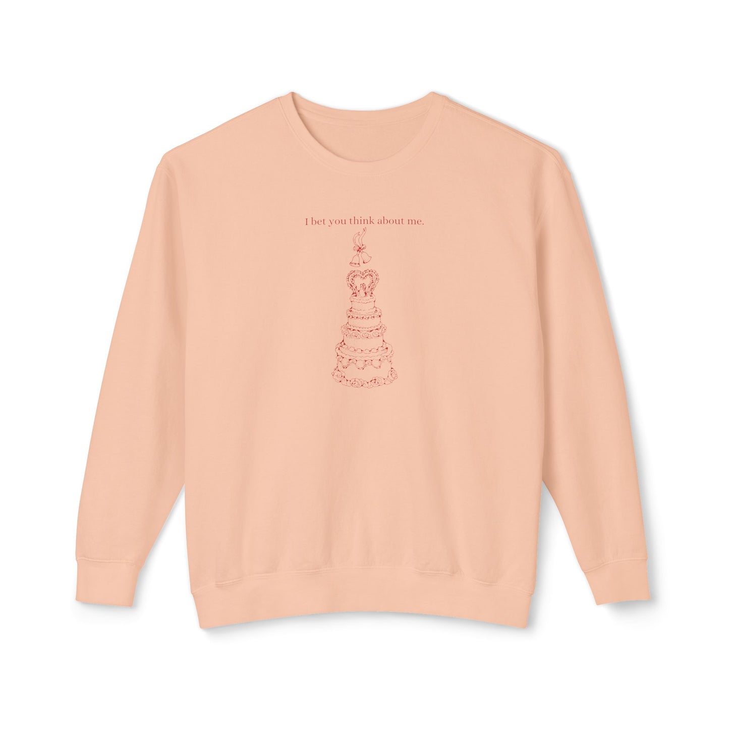 I Bet You Think About Me Comfort Colors Sweatshirt