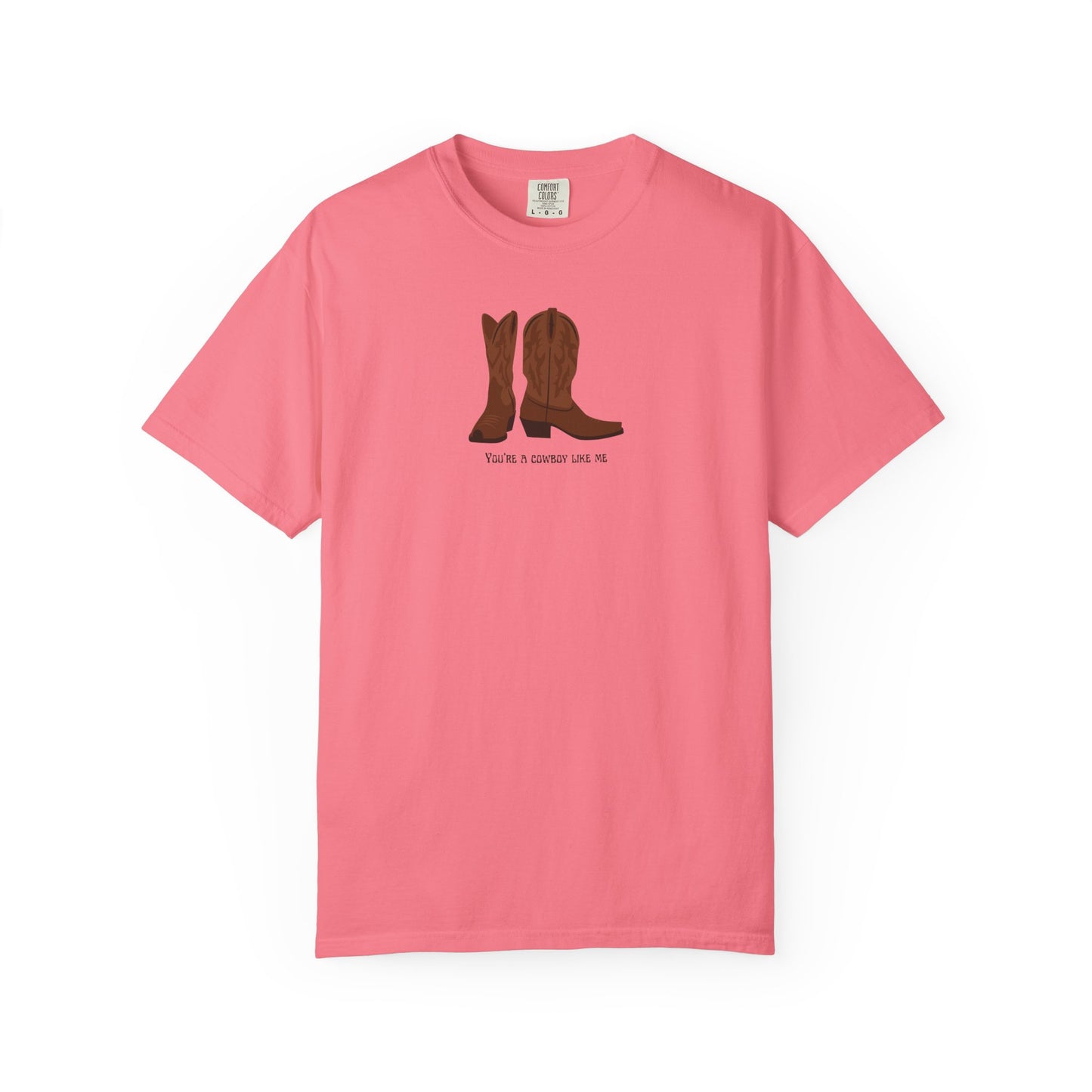You're a Cowboy Like Me Comfort Colors Tee
