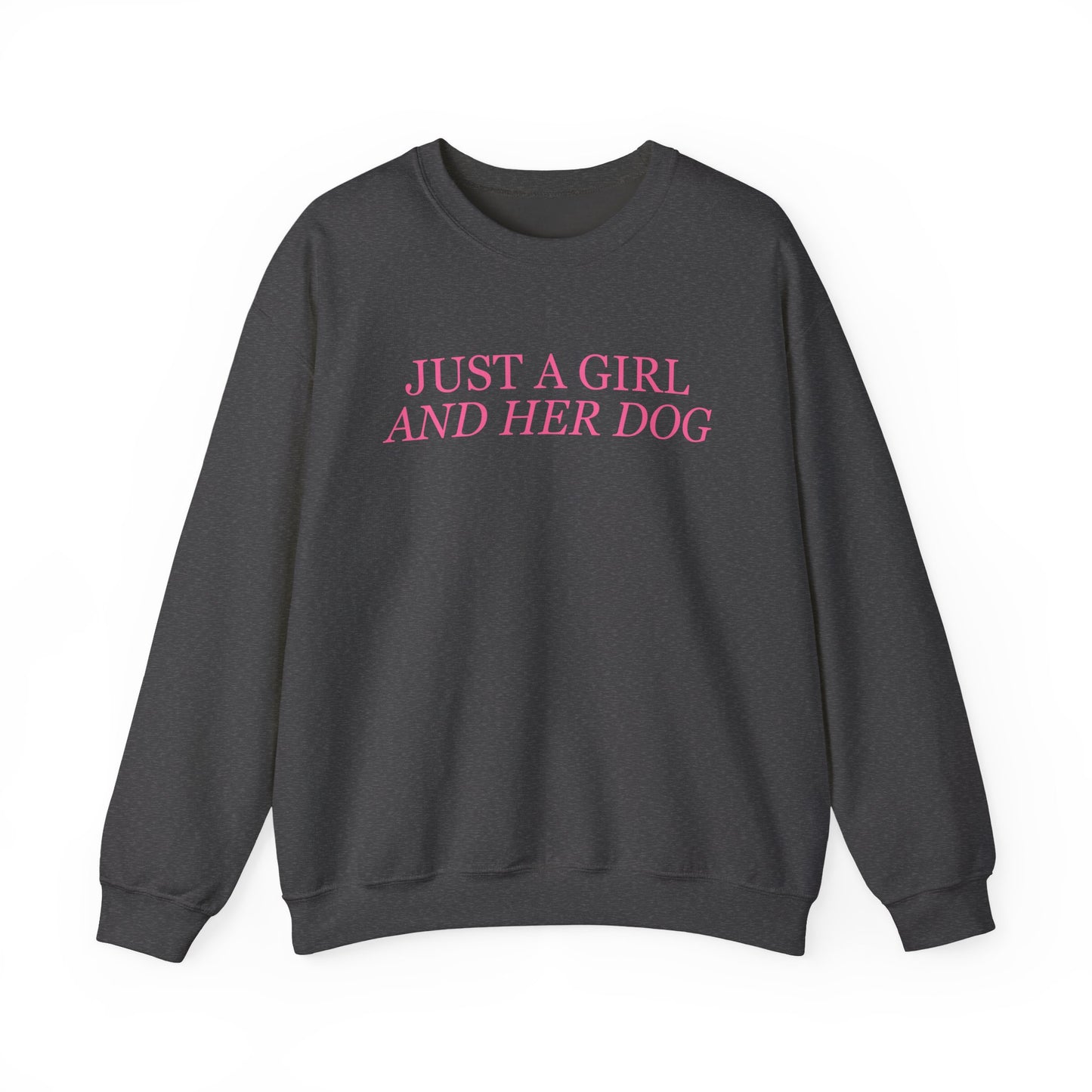 Just a Girl and Her Dog Crewneck Sweatshirt