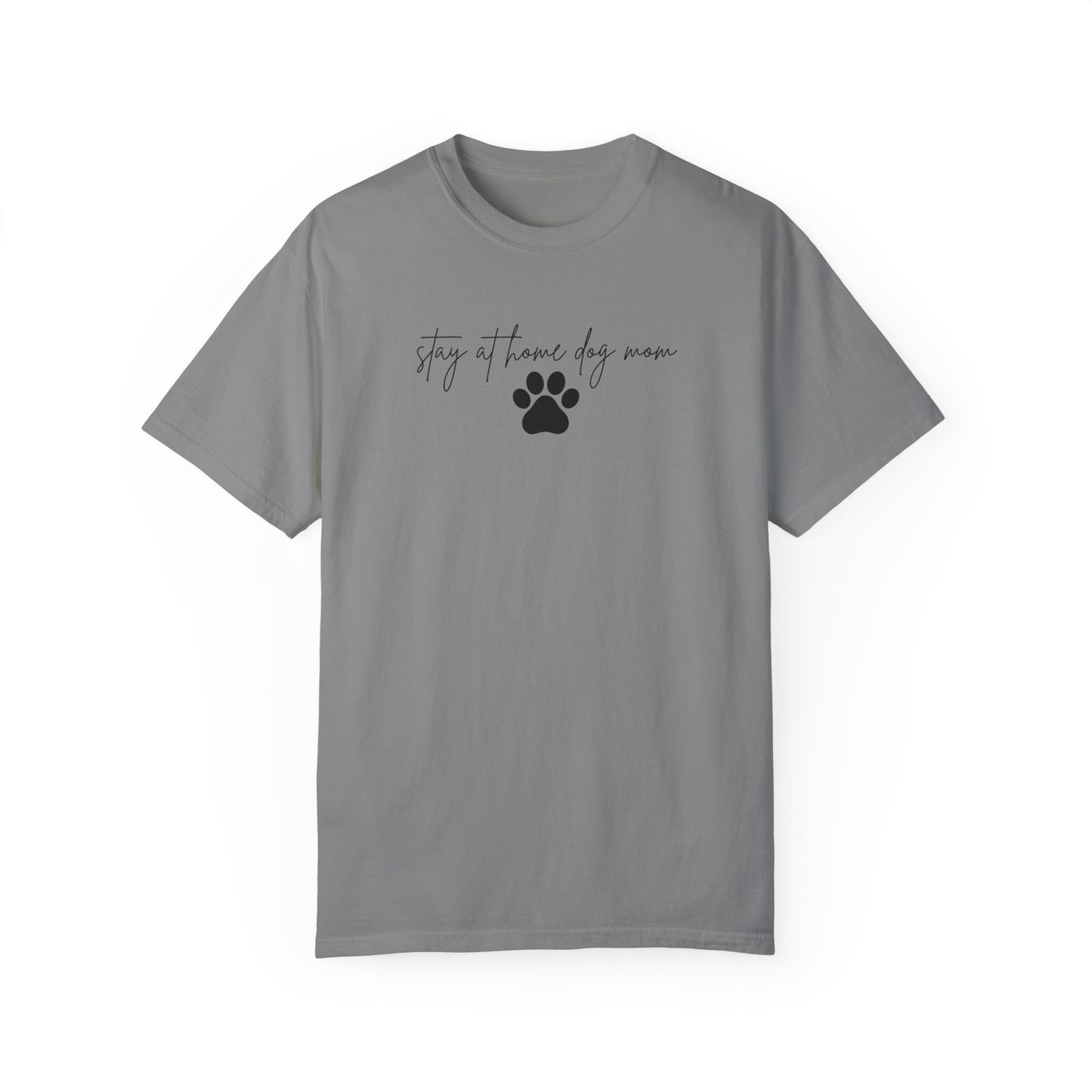 Stay at Home Dog Mom Comfort Colors Tee