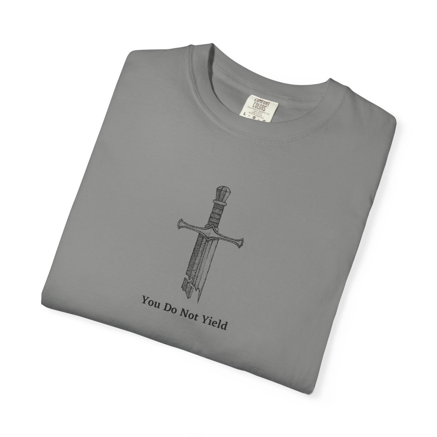 You Do Not Yield Comfort Colors Tee