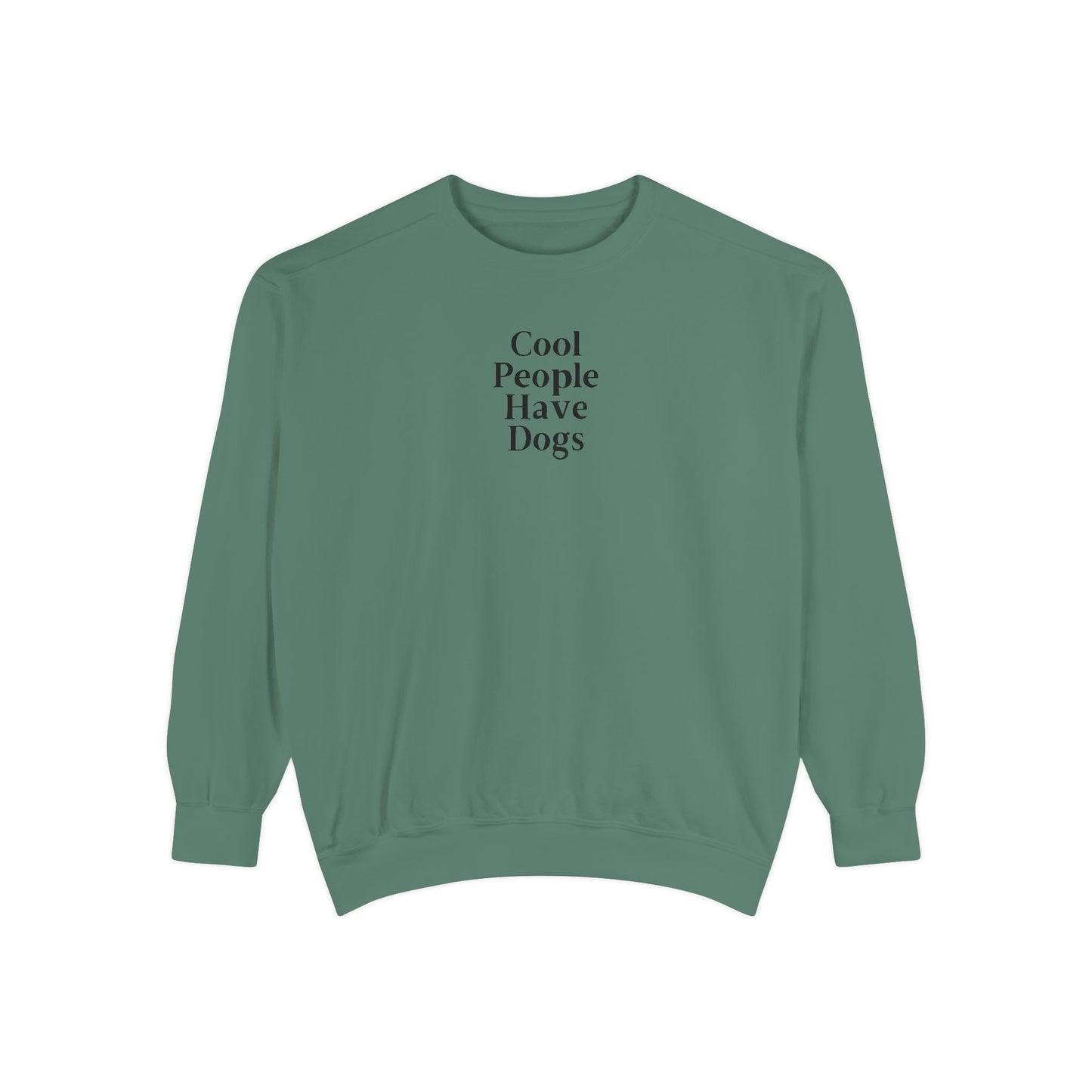 Cool People Have Dogs Comfort Colors Sweatshirt