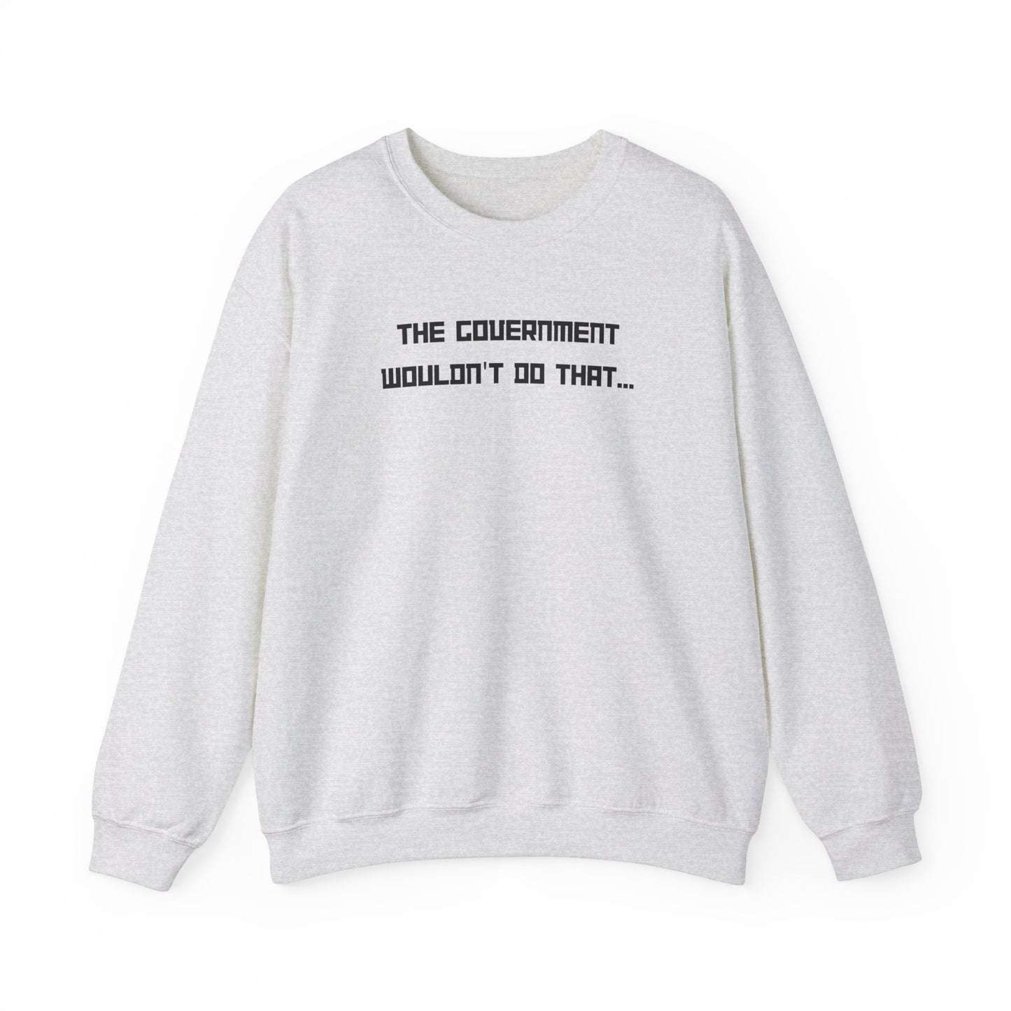 The Government Wouldn't Do That Unisex Crewneck