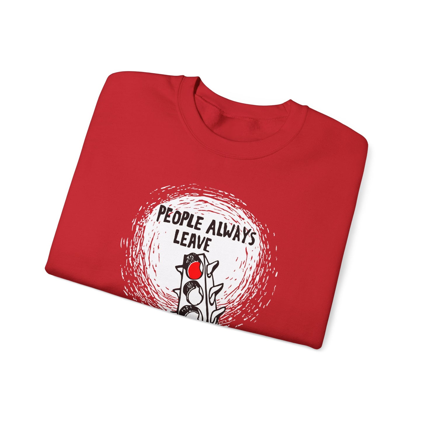 People Always Leave Crewneck Sweatshirt