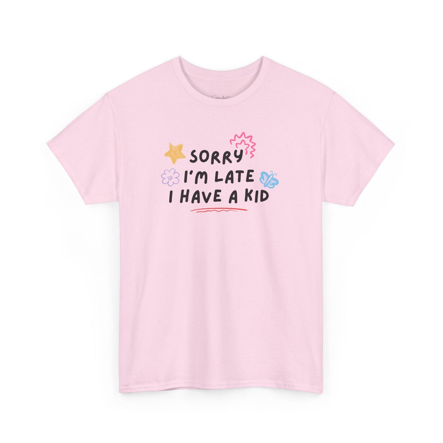 Sorry I'm Late I Have a Kid Unisex Tee