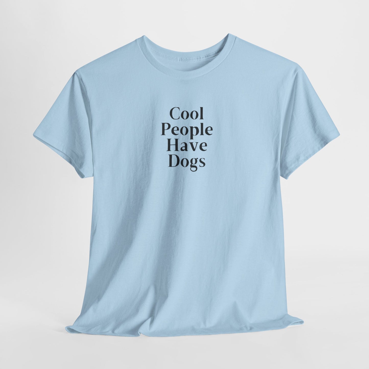 Cool People Have Dogs Unisex Tee