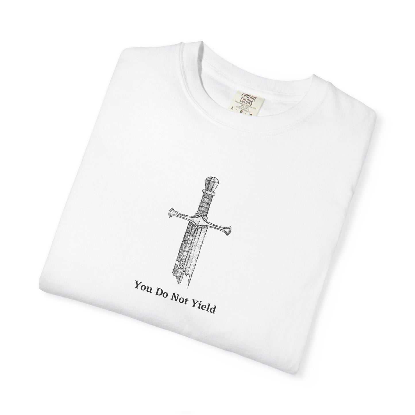 You Do Not Yield Comfort Colors Tee