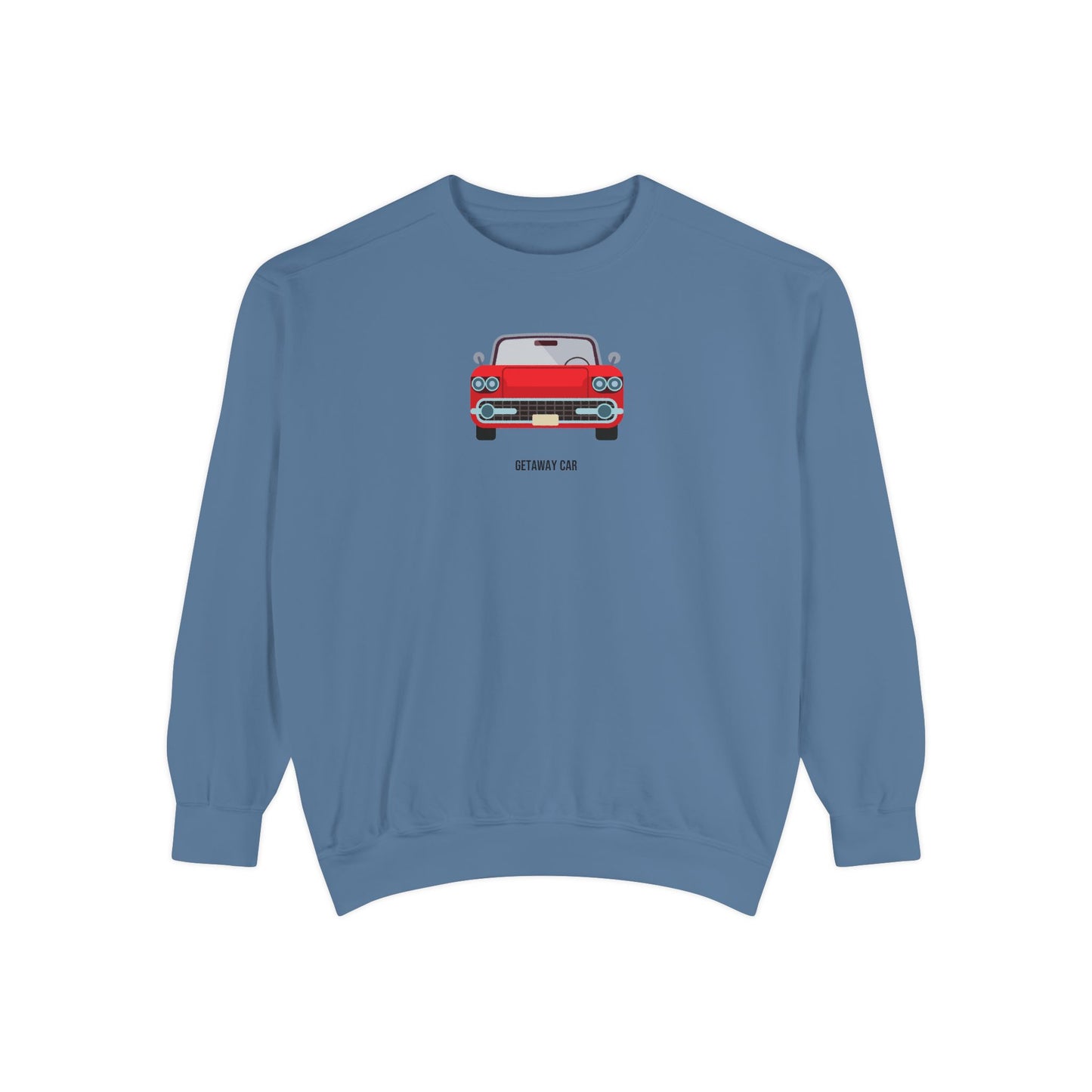 Getaway Car Comfort Colors Sweatshirt