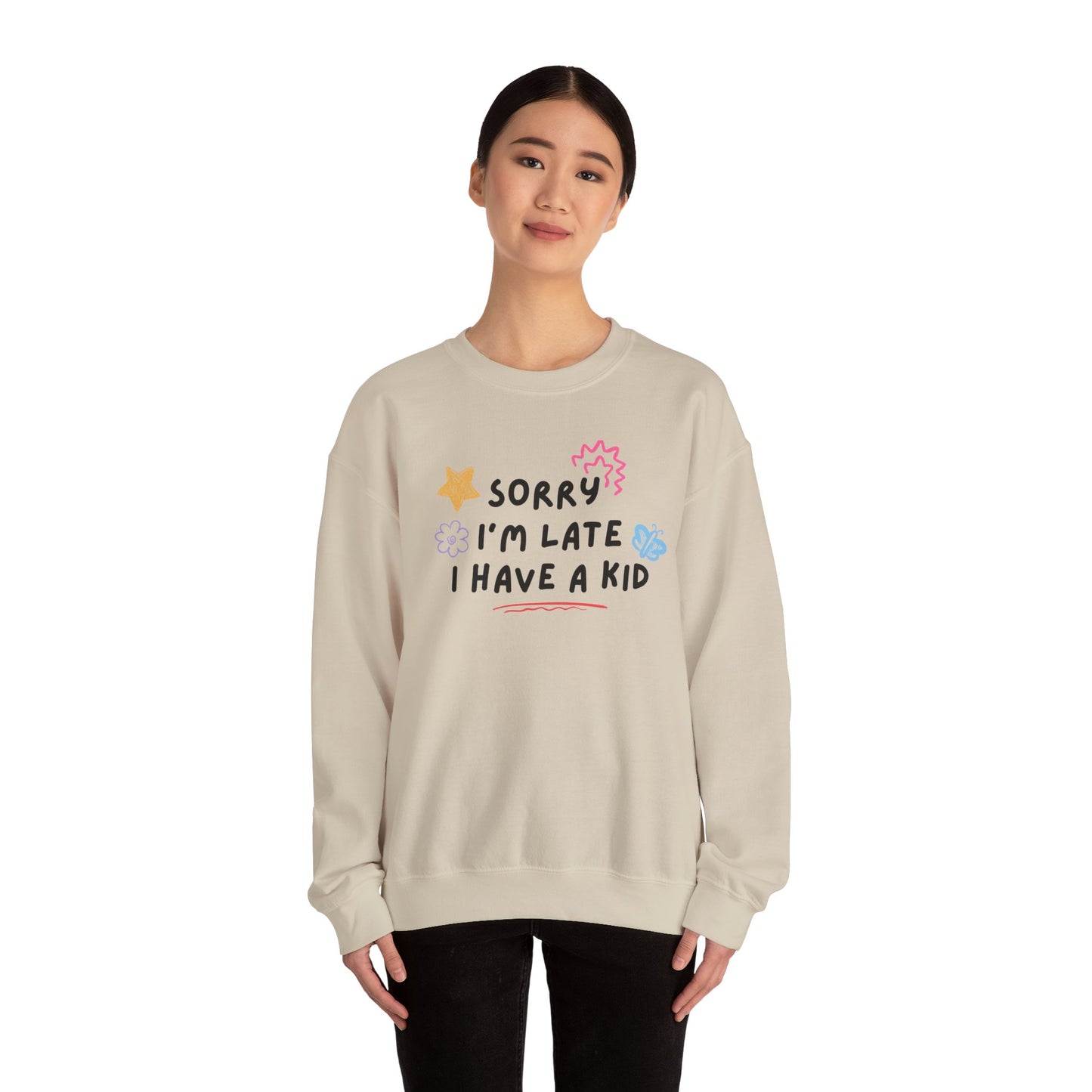 Sorry I'm Late, I Have a Kid Crewneck Sweatshirt
