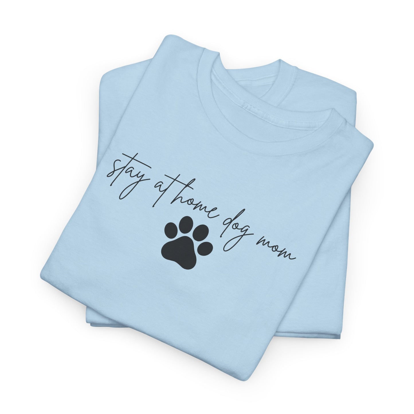 Stay at Home Dog Mom Unisex Tee