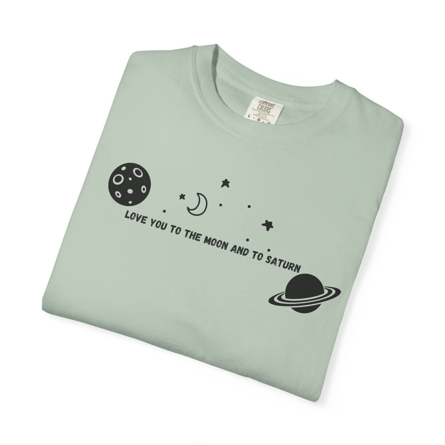Love You to the Moon and to Saturn Comfort Colors Tee
