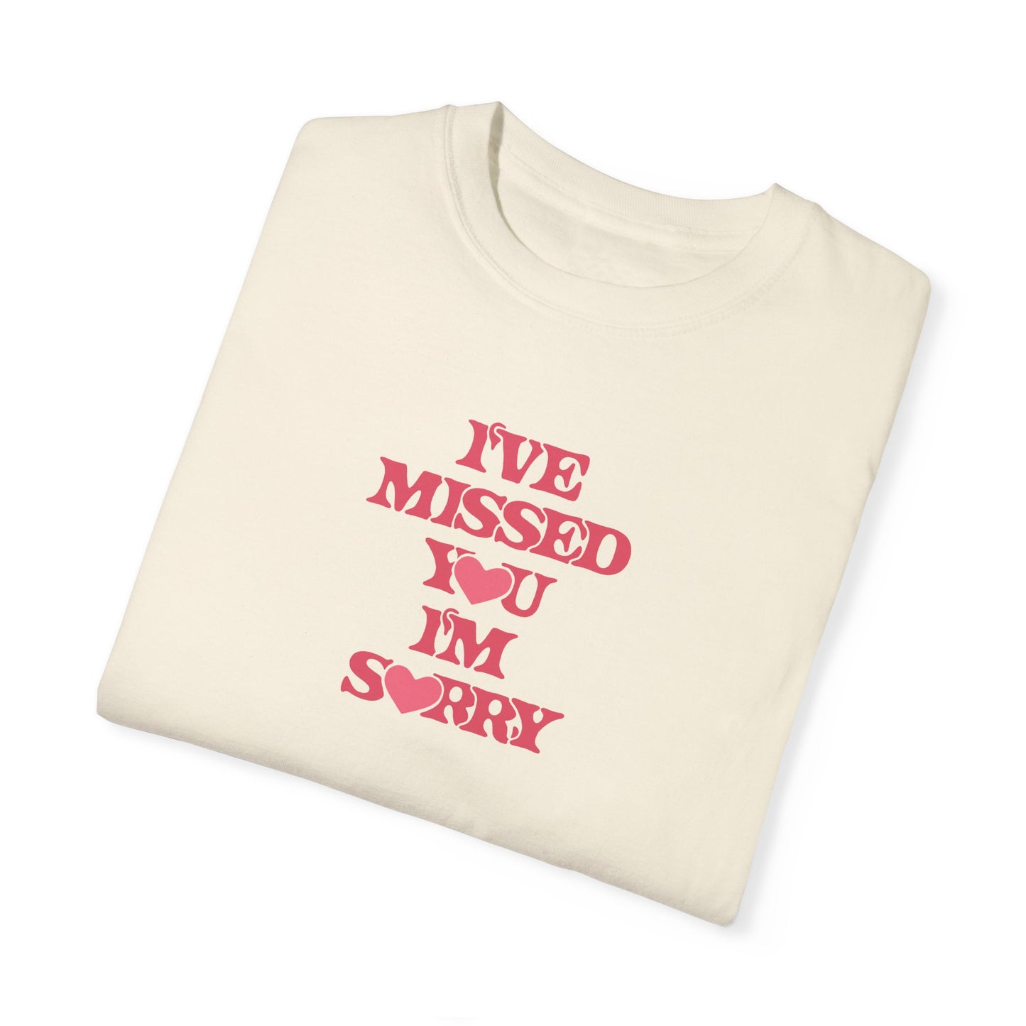 I've Missed You I'm Sorry Comfort Colors Tee