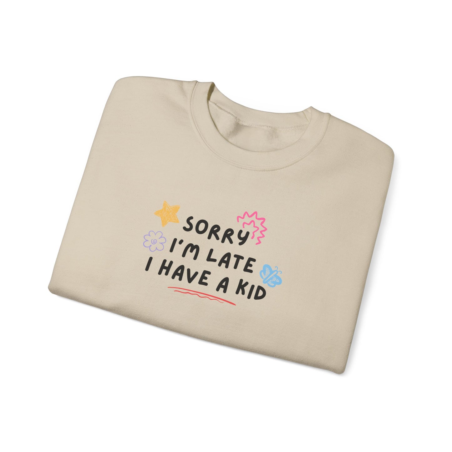 Sorry I'm Late I Have a Kid Unisex Crewneck