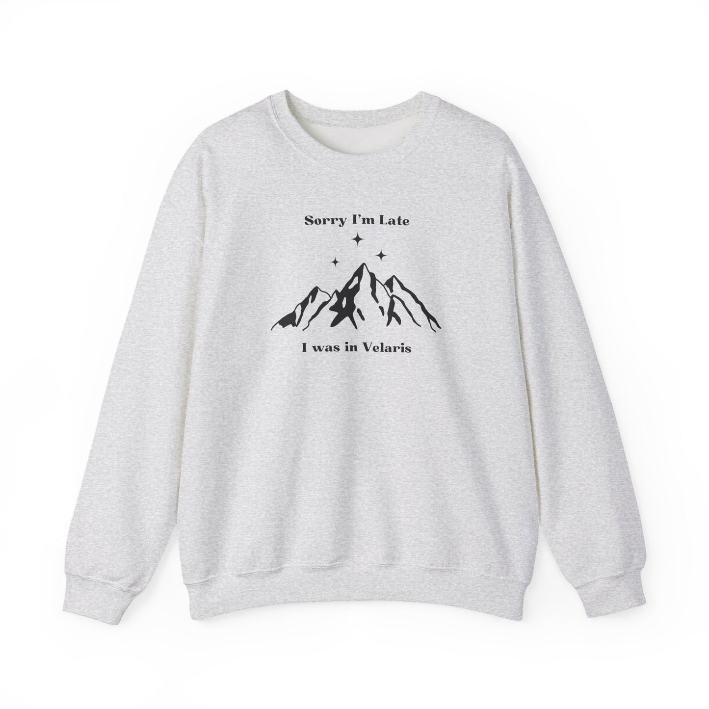 Sorry I'm Late I Was In Velaris Crewneck Sweatshirt
