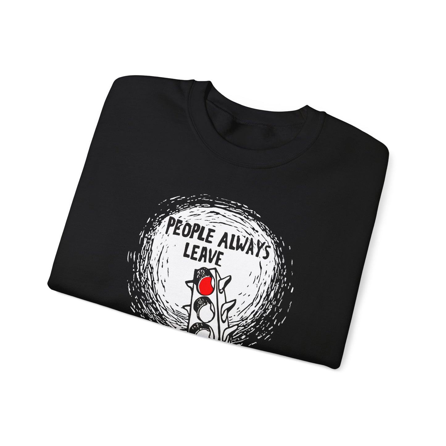 People Always Leave Crewneck Sweatshirt