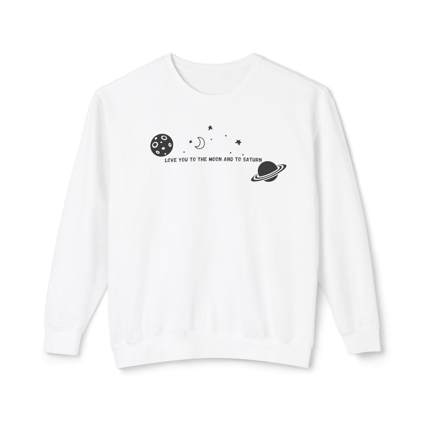Love You to the Moon and to Saturn Comfort Colors Sweatshirt