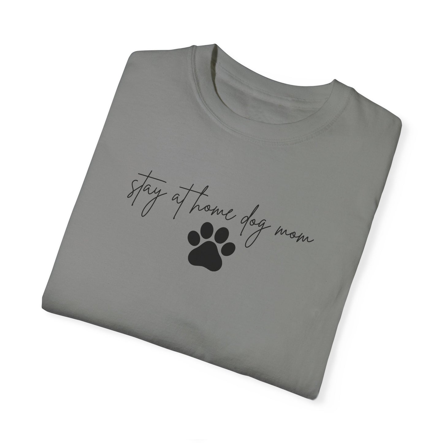 Stay at Home Dog Mom Comfort Colors Tee