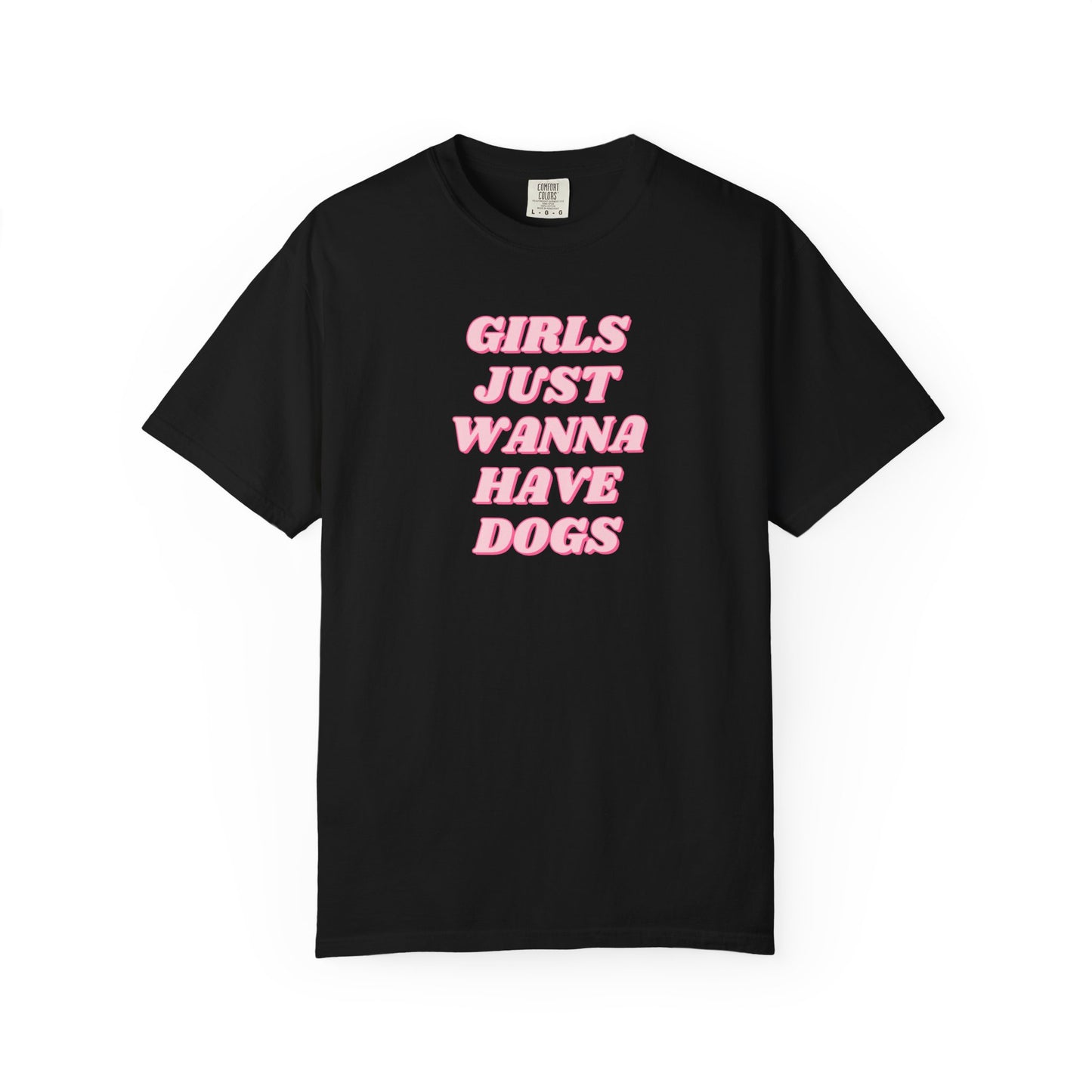 Girls Just Wanna Have Dogs Comfort Colors Tee