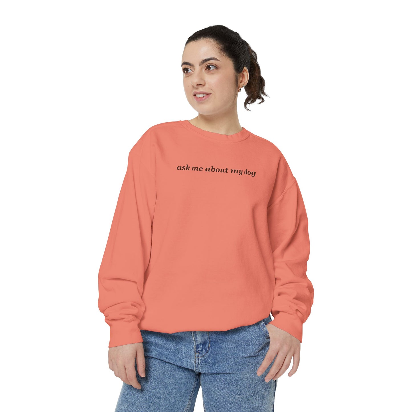 Ask Me About My Dog Comfort Colors Sweatshirt