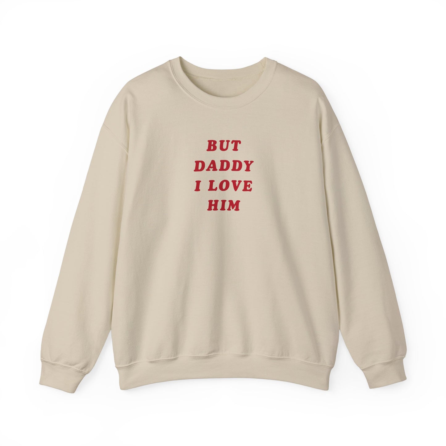 But Daddy I Love Him Unisex Crewneck