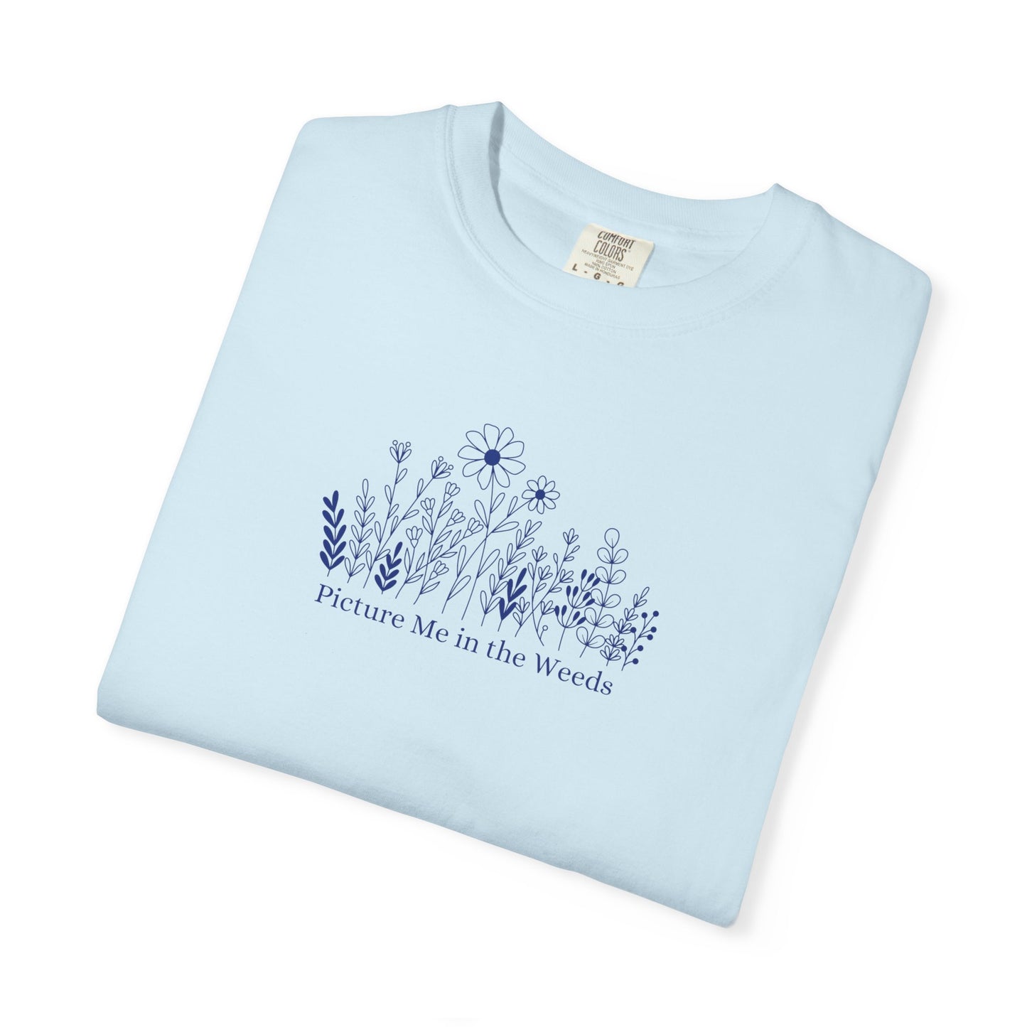 Picture Me in the Weeds Comfort Colors Tee