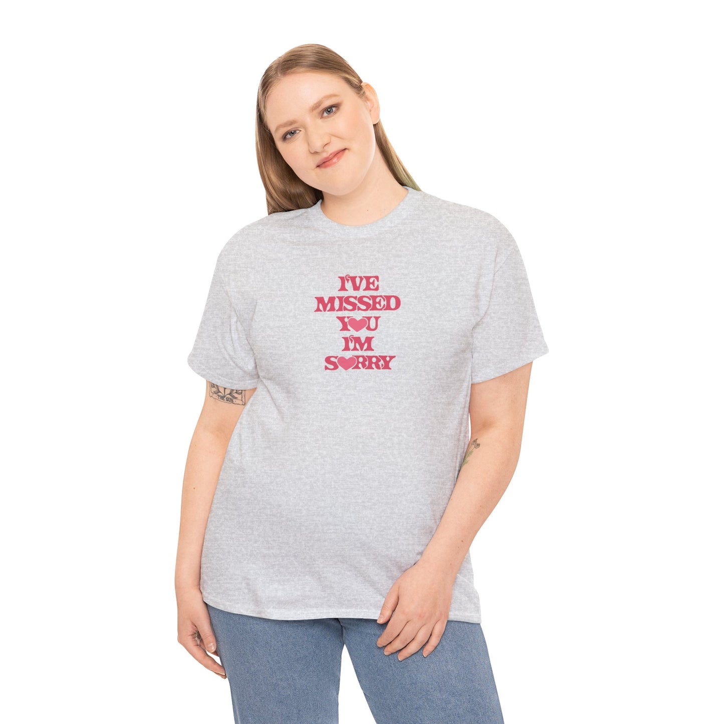 I've Missed You, I'm Sorry Unisex Tee