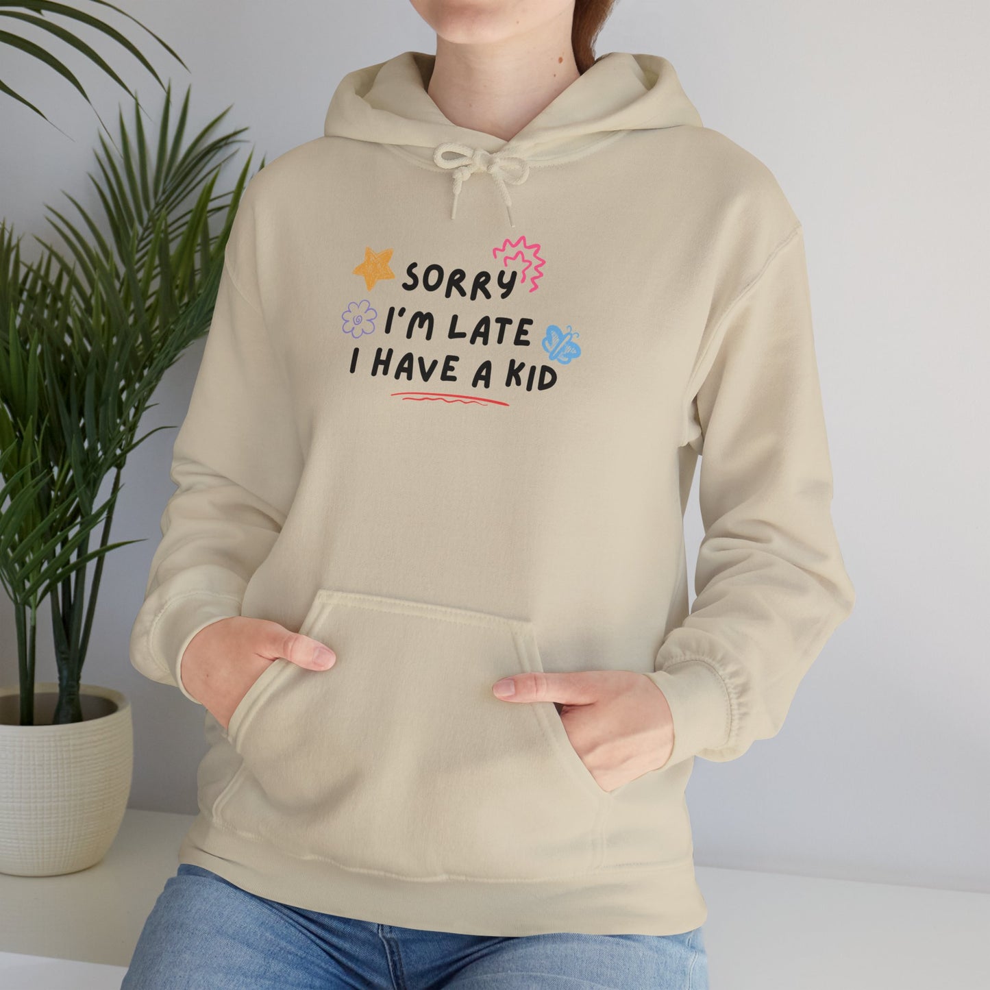 Sorry I'm Late I Have a Kid Unisex Hoodie