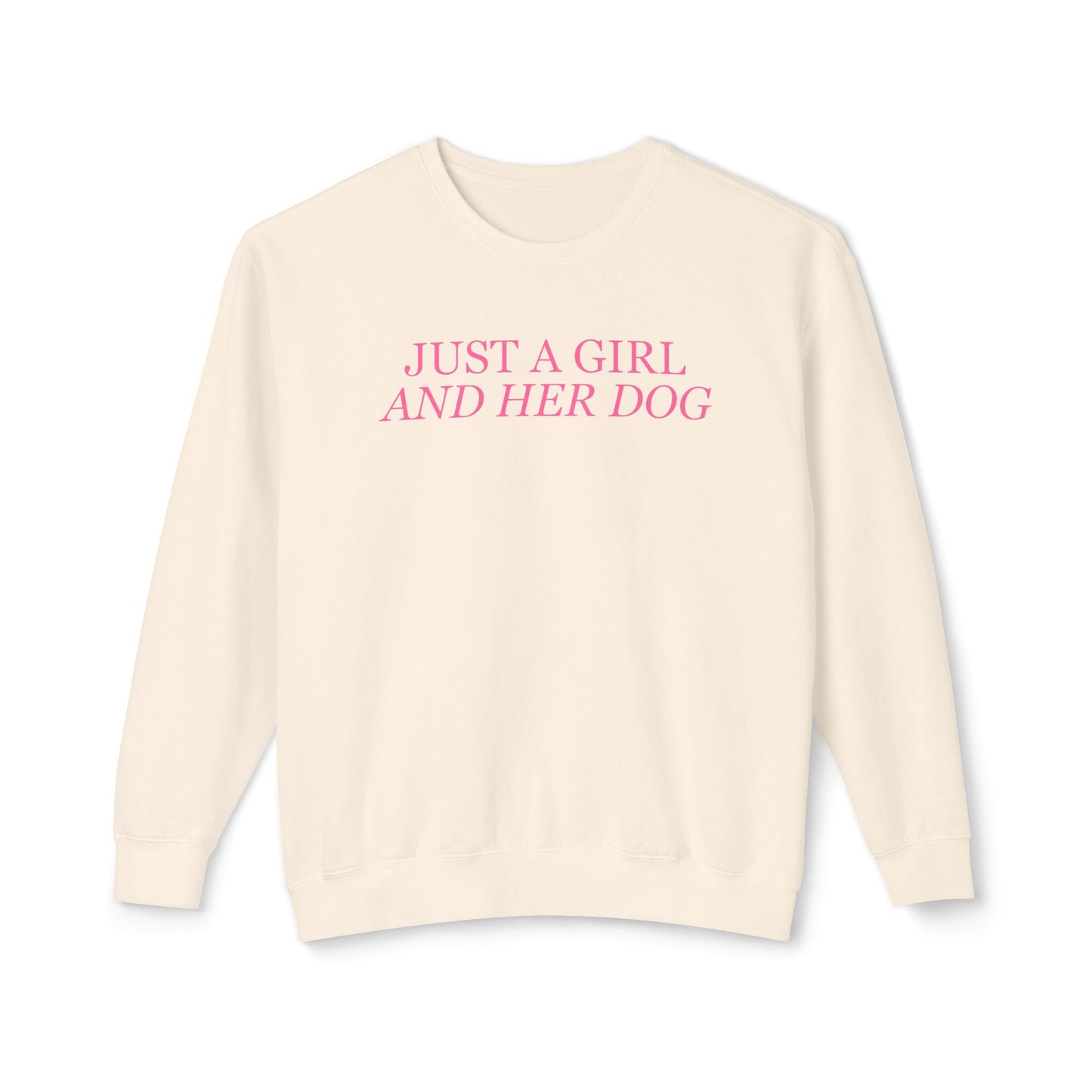Just a Girl and Her Dog Comfort Colors Sweatshirt