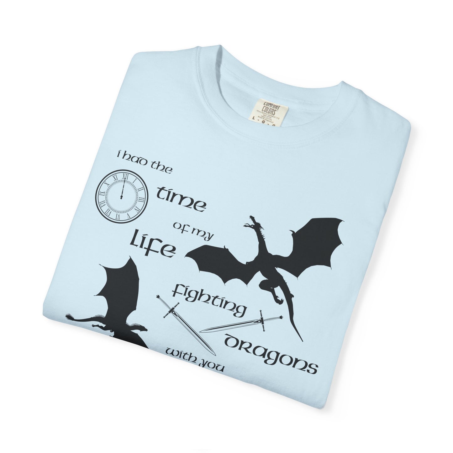 Fighting Dragons With You Comfort Colors Tee