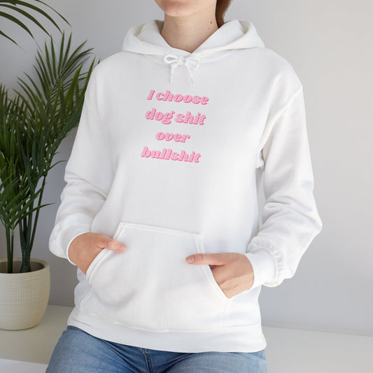 I Choose Dog Shit Over Bullshit Unisex Hoodie