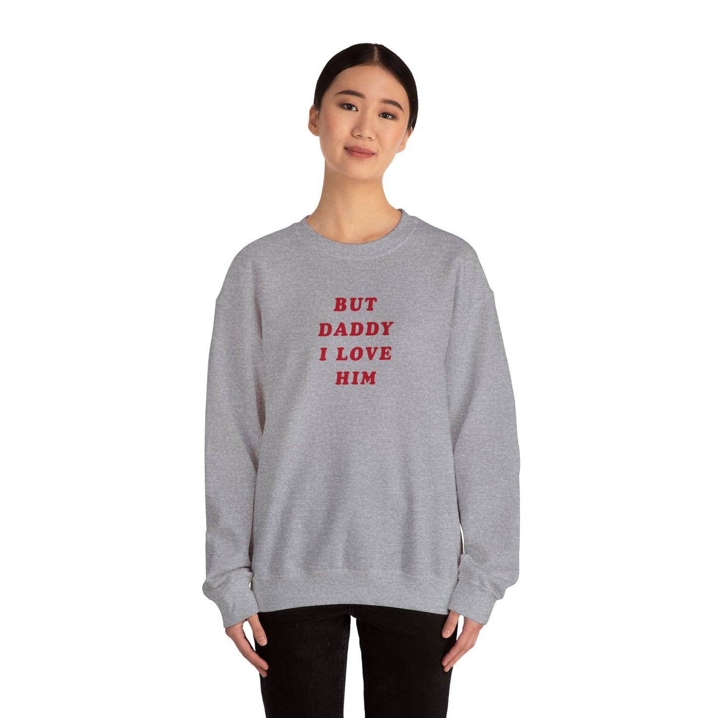 But Daddy I Love Him Unisex Crewneck