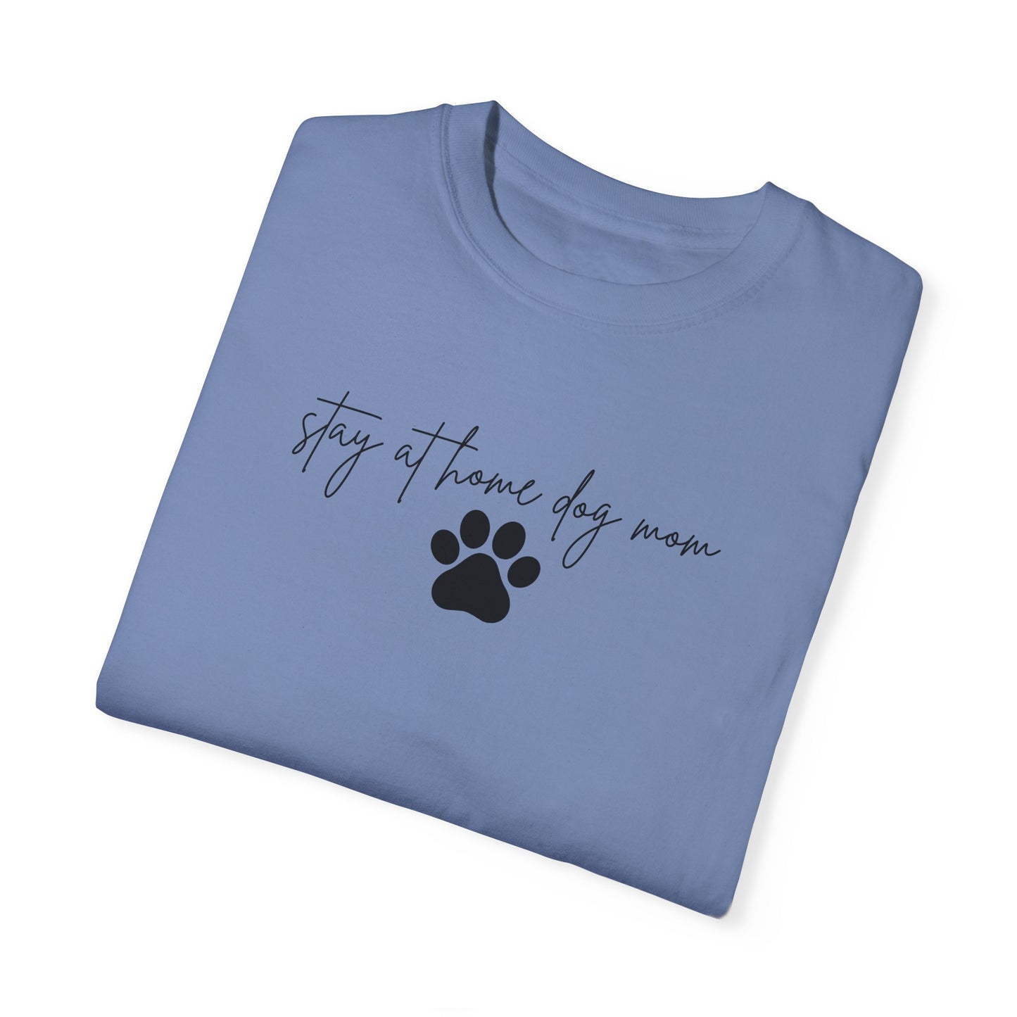 Stay at Home Dog Mom Comfort Colors Tee