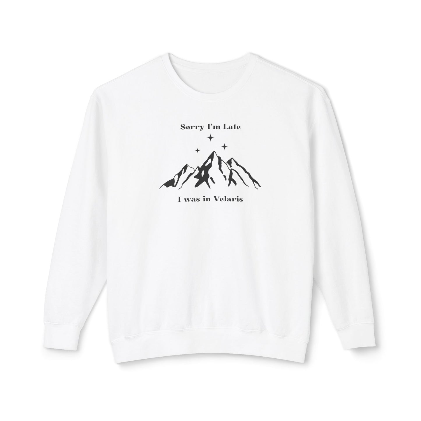 Sorry I'm Late I Was In Velaris Comfort Colors Sweatshirt