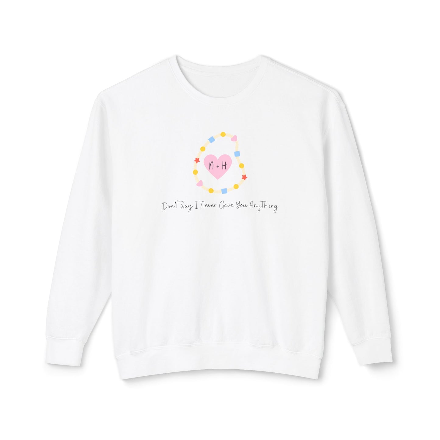 Don't Say I Never Gave You Anything Naley Bracelet Comfort Colors Sweatshirt