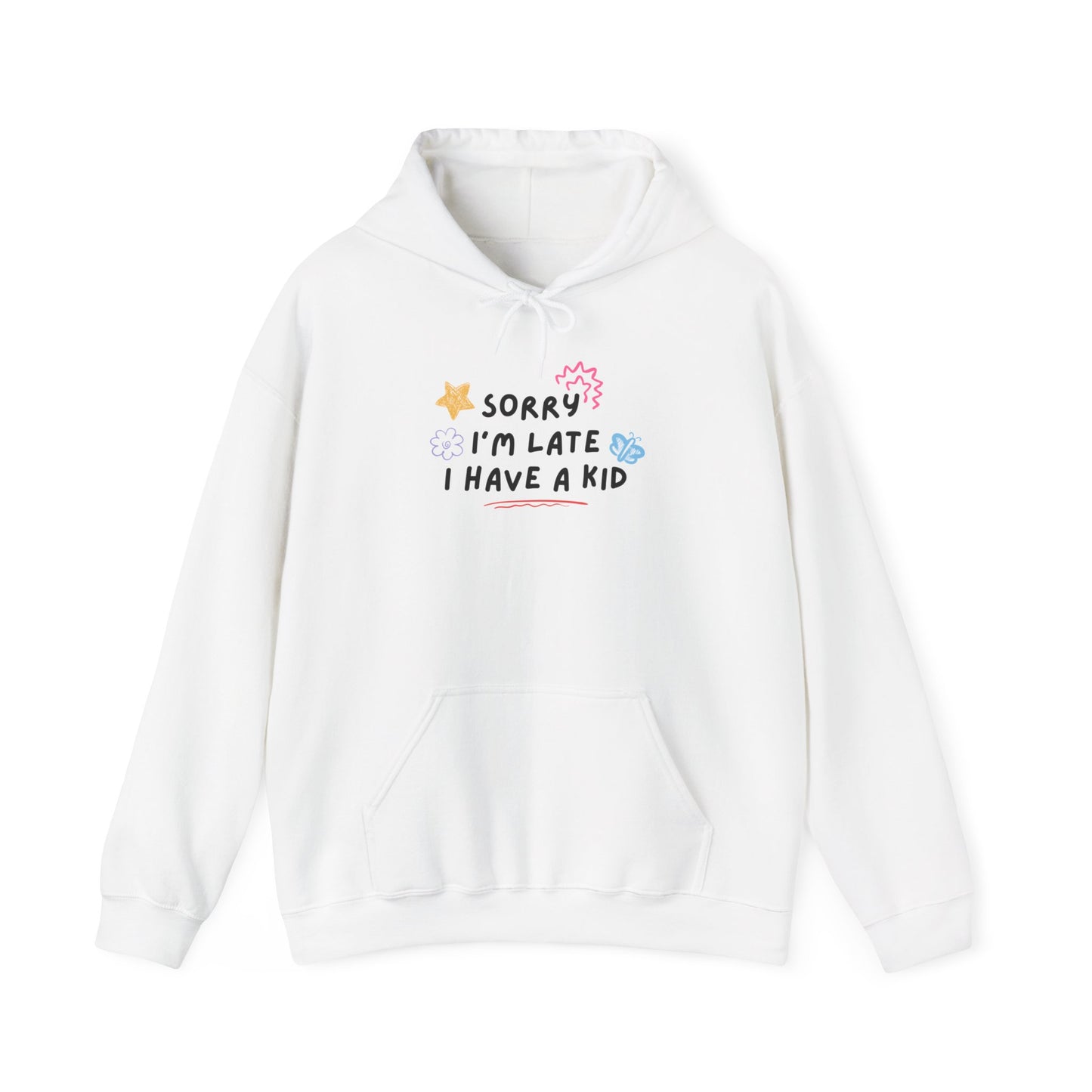 Sorry I'm Late I Have a Kid Unisex Hoodie