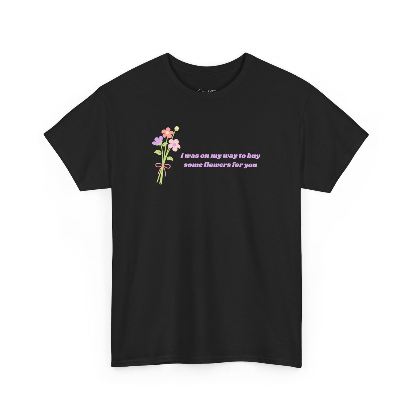 Buy Some Flowers For You Unisex Tee