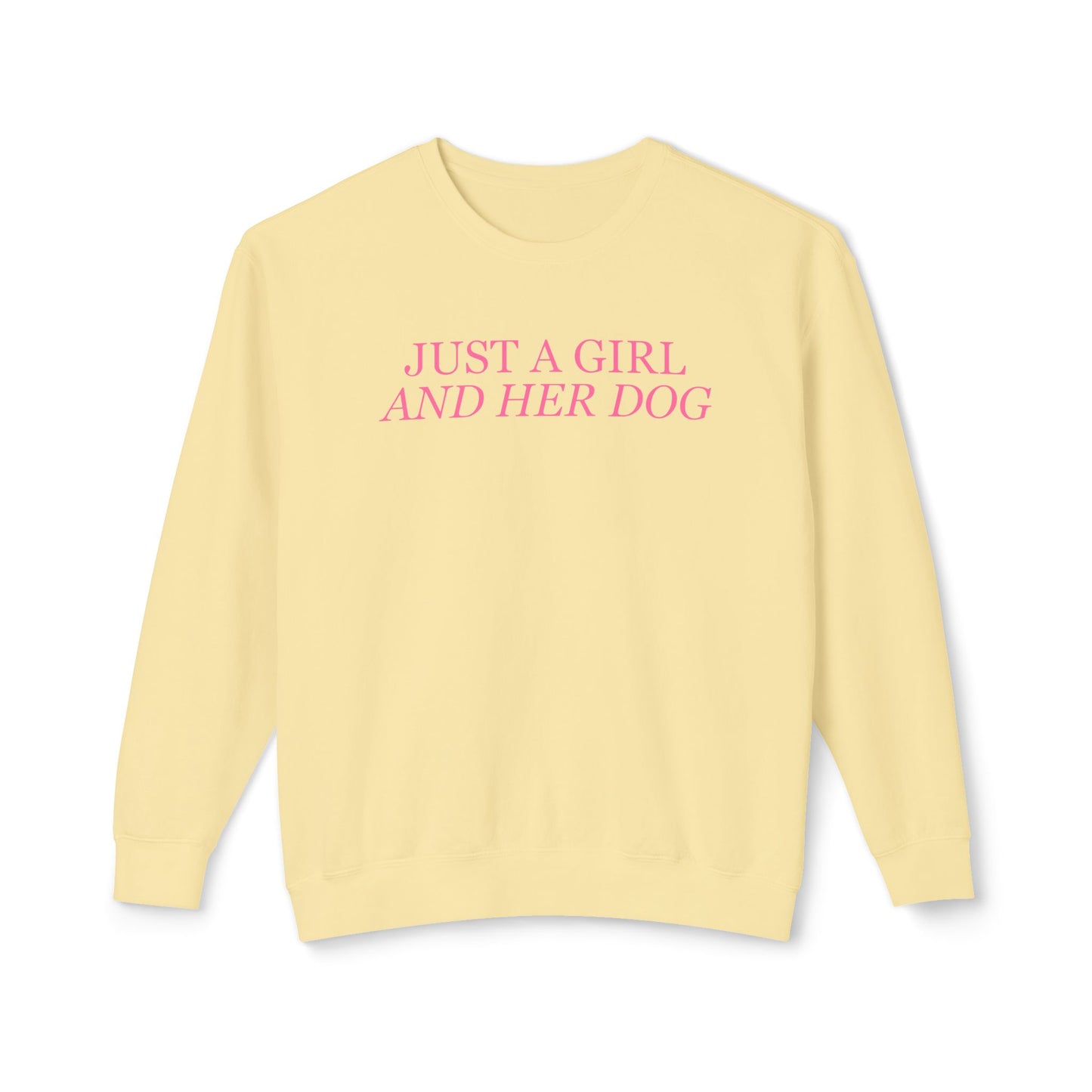 Just a Girl and Her Dog Comfort Colors Sweatshirt